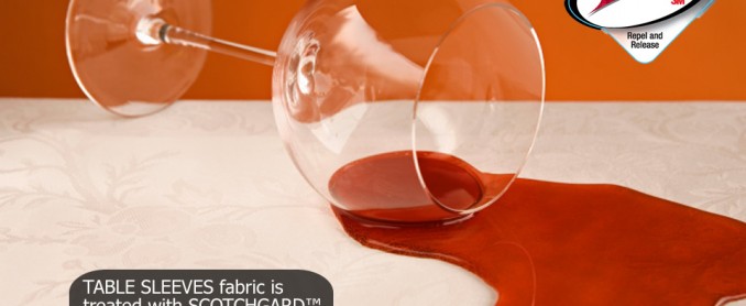 TABLE SLEEVES fabric is treated with SCOTCHGARD ™ PROTECTOR 3M which repels water, soil and oil.